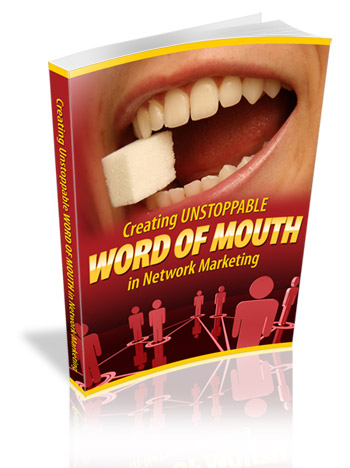 Creating Unstoppable Word Of Mouth In Network Marketing
