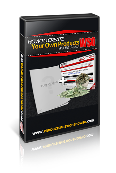 How To Create Your Own Products & Then Run A WSO