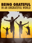 Being Grateful In An Ungrateful World