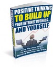 Positive Thinking To Build Up Your Internet Business And Yoursel