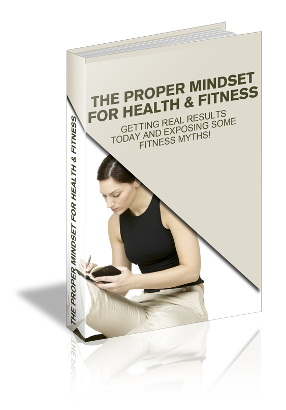 The Proper Mindset For Health & Fitness
