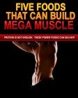 5 Foods That Build Mega Muscle