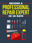Become A Professional Repair Expert In 30 Days