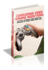 Conquering Video Gaming Addictions