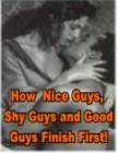 How Nice Guys, Shy Guys and Good Guys Finish First