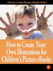 How to Create Your Own Illustrations For Childrens Picture eBook