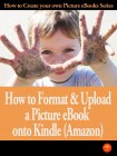 How To Format And Upload A Picture Ebook To Kindle