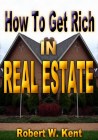 How To Get Rich In Real Estate