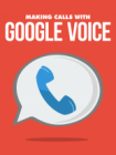 Making Calls with Google Voice