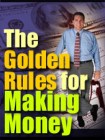 The Golden Rules For Making Money