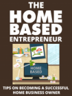 The Home Based Entrepreneur