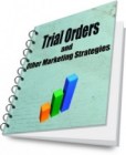 Trial Orders & Other Marketing Strategies