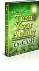 Turn your ability into cash