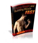 Weight Loss And Building Muscle Fast