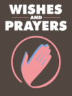 Wishes and Prayers