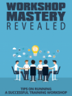 Workshop Mastery Revealed